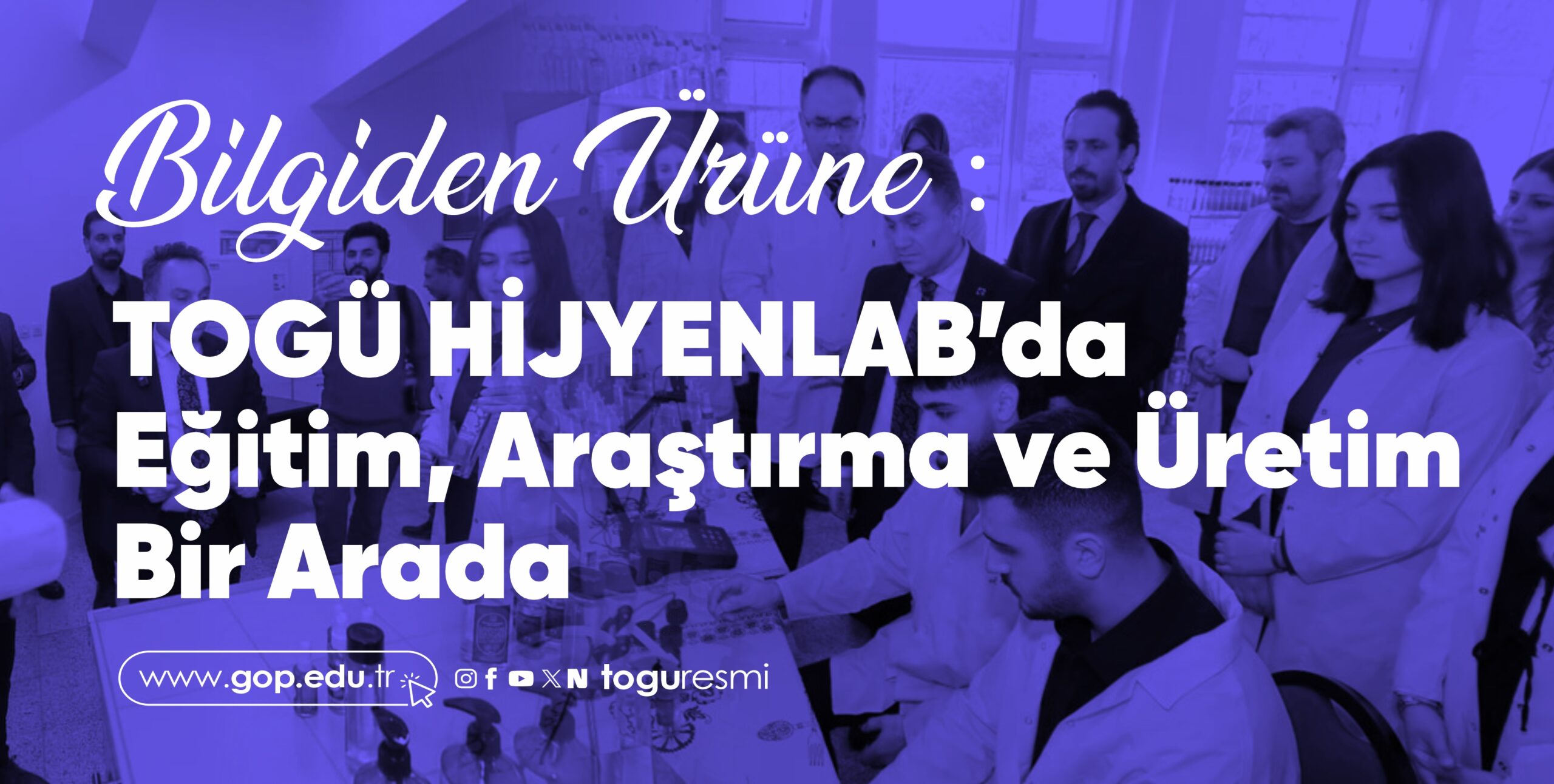 Bilgiden Ürüne: TOGÜ HİJYENLAB’da Eğitim, Araştırma ve Üretim Bir Arada